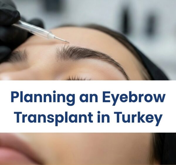 Planning an Eyebrow Transplant in Turkey